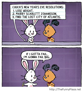 New Year's resolutions - Fail Big