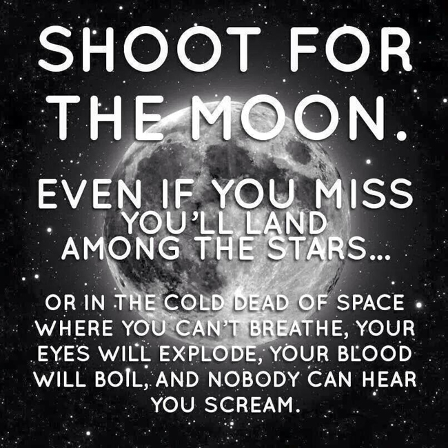 Shoot for the moon